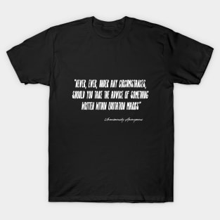 Never, Ever Under Any Circumstances... T-Shirt